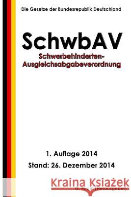 Schwerbehinderten-Ausgleichsabgabeverordnung (SchwbAV) Recht, G. 9781505779585 Createspace