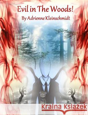 Evil in The Woods! Kleinschmidt, Adrienne 9781505780482