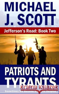 Patriots and Tyrants Michael J. Scott 9781505786385 Createspace