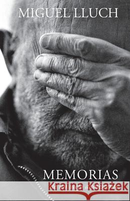 Memorias de un viejo adolescente: España 1929 - 1939 Lluch, Miguel 9781505786828 Createspace