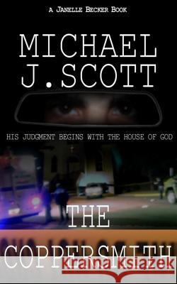 The Coppersmith Michael J. Scott 9781505787153 Createspace