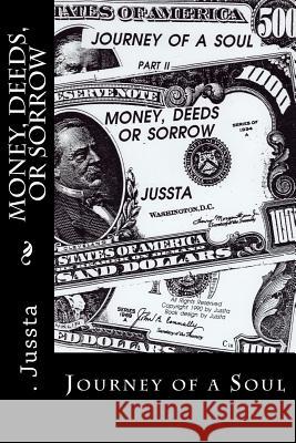 Money, Deeds, or Sorrow Jussta 9781505787429