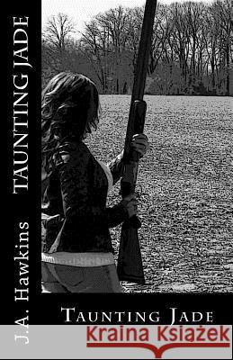 Taunting Jade J. a. Hawkins 9781505790931 Createspace