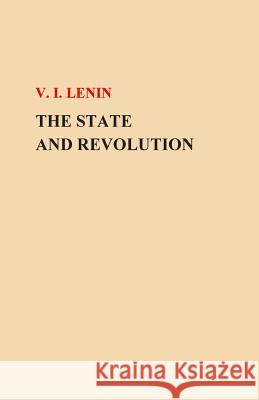 The State and Revolution Vladimir Ilich Lenin V. I. Lenin 9781505792966
