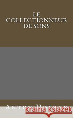 Le Collectionneur de sons Danoux, Gabrielle 9781505806892 Createspace