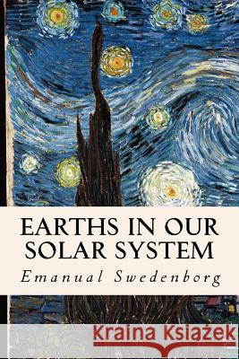 Earths In Our Solar System Swedenborg, Emanual 9781505808025 Createspace