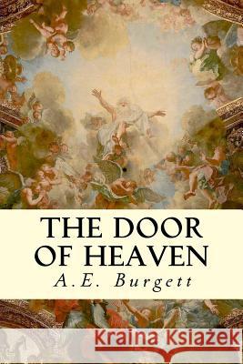 The Door of Heaven A. E. Burgett 9781505809251 Createspace