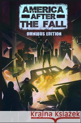 America after the Fall: Omnibus Edition Adam, J. 9781505809275 Createspace