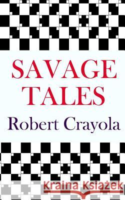 Savage Tales Robert Crayola 9781505810301 Createspace