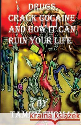 Drugs, Crack Cocaine And How It Can Ruin Your Life Thomas, Tammy 9781505811735 Createspace