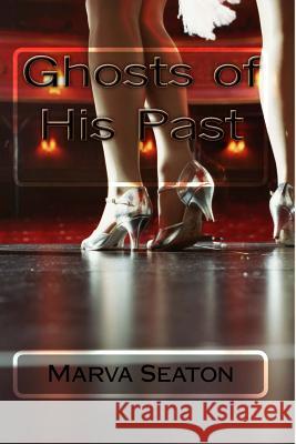 Ghosts of His Past Marva Seaton 9781505811827