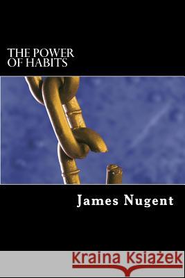 The Power of Habits James Nugent 9781505812794 Createspace