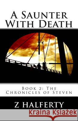 A Saunter With Death: Book 2: The Chronicles of Steven Halferty, Z. 9781505813647 Createspace