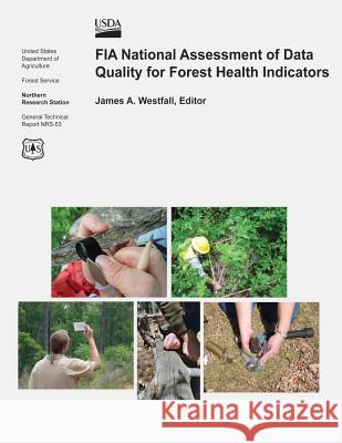 FIA National Assessment of Data Quality for Forest Health Indicators United States Department of Agriculture 9781505814217 Createspace