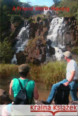 A Friend Worth Having P. L. Tanner 9781505817881 Createspace