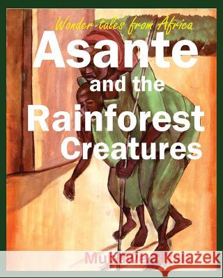 Asante and the Rainforest Creature Muhawe Ritah J. S. Lubandi 9781505818093 Createspace