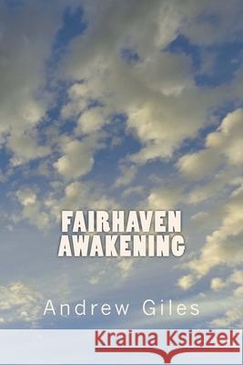 Fairhaven Awakening Andrew Giles 9781505818123 Createspace Independent Publishing Platform