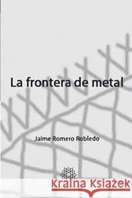 La frontera de metal: I. La sombra Romero Robledo, Jaime 9781505818710