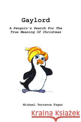 Gaylord: A Penguin's Search For The True Meaning Of Christmas Nowotny, Robert a. 9781505819687 Createspace