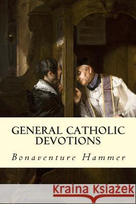 General Catholic Devotions Bonaventure Hammer 9781505819946