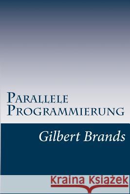 Parallele Programmierung Gilbert Brands 9781505819984