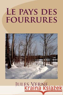 Le pays des fourrures Ballin, G. -. Ph. 9781505820966 Createspace