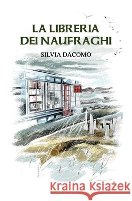 La libreria dei naufraghi Dacomo, Silvia 9781505821253 Createspace