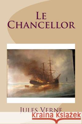 Le Chancellor M. Jules Verne M. G. -. Ph. Ballin 9781505821338 Createspace