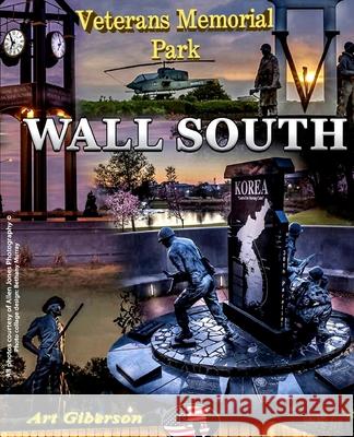 Wall South: Veterans Memorial Park Art Giberson 9781505823929 Createspace Independent Publishing Platform