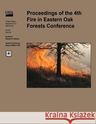 Proceedings of the 4th Fire in Eastern Oak Forests Confrerence U. S. Department of Agriculture 9781505824315 Createspace