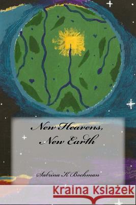 New Heavens, New Earth Sabrina K Bochman 9781505824544