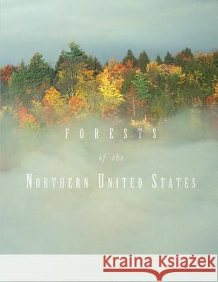 Forests of the Northern United States U. S. Forest Service 9781505825817 Createspace