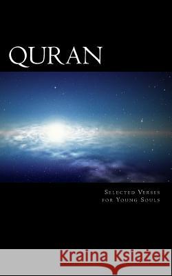 Qur'an: Selected Verses for Young Souls A. L. Bilal Muhammad Aminah Shakooe Gloria Saleem 9781505827170 Createspace