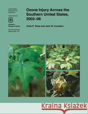 Ozone Injury Across the Southern United States, 2002-06 U. S. Department of Agriculture 9781505828061 Createspace