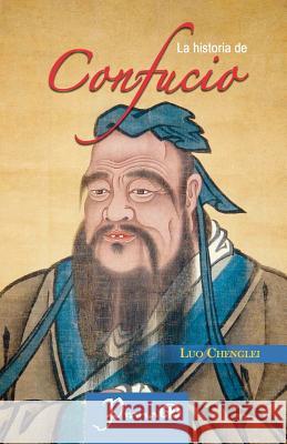 La historia de Confucio Chenglei, Luo 9781505828146 Createspace