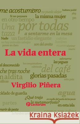 La vida entera Pinera, Virgilio 9781505828269 Createspace