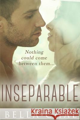 Inseparable: A New Adult Erotic Romance Bella Chal Aubrey Rose 9781505829921