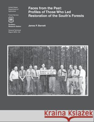 Faces from the Past: Profiles of Those Who Led Restoration of the South's Forest Barnett 9781505829938