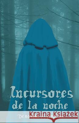 Incursores de la Noche Deborah F. Munoz 9781505830774 Createspace