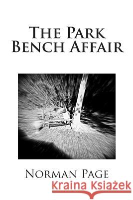 The Park Bench Affair Norman Page 9781505835472 Createspace