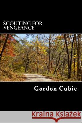 Scouting For Vengeance Cubie, Gordon 9781505835748