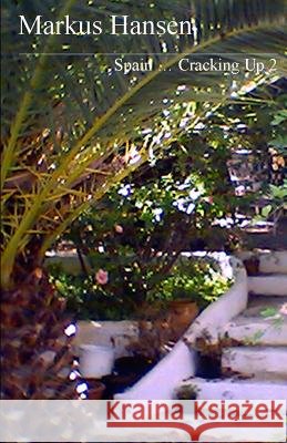 Spain ... Cracking Up 2 Hansen, Markus 9781505836509 Createspace