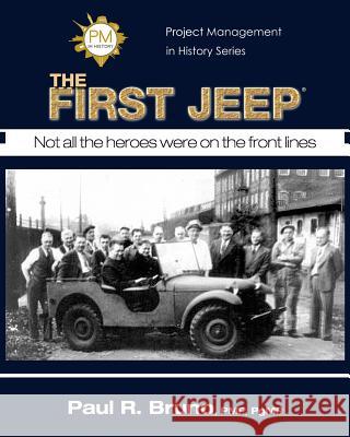 Project Management in History: The First Jeep Paul R. Bruno Manuel Freedman 9781505836714