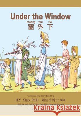 Under the Window (Traditional Chinese): 04 Hanyu Pinyin Paperback B&w H. y. Xia Kate Greenaway Kate Greenaway 9781505837230 Createspace Independent Publishing Platform