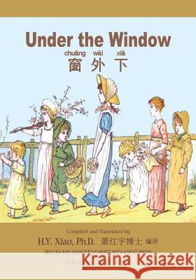 Under the Window (Simplified Chinese): 05 Hanyu Pinyin Paperback B&w H. y. Xia Kate Greenaway Kate Greenaway 9781505837254 Createspace Independent Publishing Platform