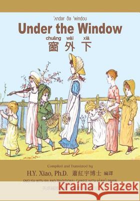 Under the Window (Traditional Chinese): 09 Hanyu Pinyin with IPA Paperback B&w H. y. Xia Kate Greenaway Kate Greenaway 9781505837292 Createspace Independent Publishing Platform