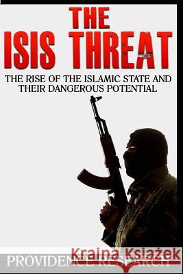 The ISIS Threat: The Rise of the Islamic State and their Dangerous Potential Committee, Foreign Affairs 9781505837636