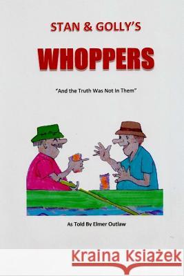 Stan & Golly's Whoppers Elmer Outlaw 9781505840094 Createspace Independent Publishing Platform