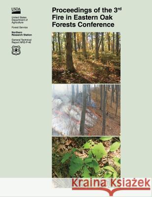 Proceedings of the 3rd Fire in Eastern Oak Forests Conference United States Department of Agriculture 9781505847024 Createspace