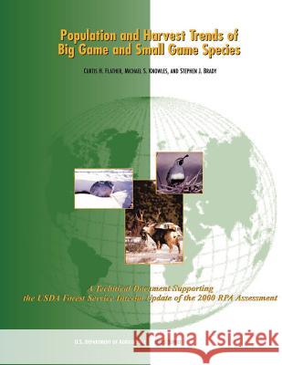 Population and Harvest Trends of Big Game and Small Game Species U. S. Department of Agriculture 9781505848311 Createspace